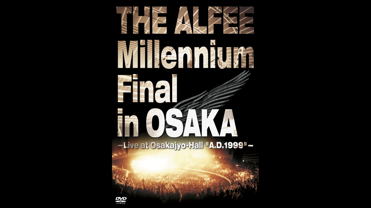 THE ALFEE Millennium Final in OSAKA-Live at Osakajyo-Hall